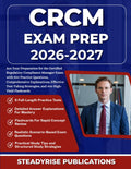 CRCM EXAM PREP 2026-2027: Ace Your Preparation for the Certified Regulatory Compliance Manager Exam with 900 Practice Questions, Comprehensive ... Strategies, and 400 High-Yield Flashcards