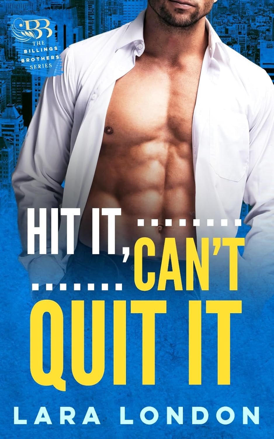 Hit It, Can't Quit It (The Billings Brothers Trilogy)