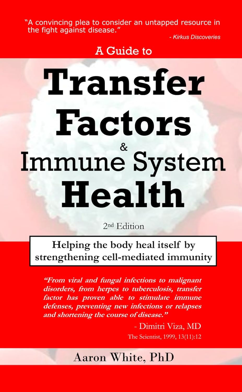 A Guide to Transfer Factors and Immune System Health: 2nd edition, Helping the body heal itself by strengthening cell-mediated immunity