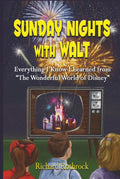 Sunday Nights with Walt: Everything I Know I Learned from "The Wonderful World of Disney"