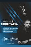 COMPENSAÇÃO TRIBUTÁRIA: Fundamentos constitucionais, limites administrativos e perspectivas práticas (Contributos ao estudo dos tributos) (Portuguese Edition)