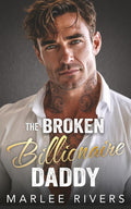 The Broken Billionaire Daddy: An Enemies to Lovers Second Chance Romance