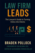 Law Firm Leads: The Lawyer's Guide to Turning Clicks into Clients