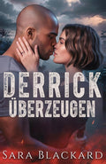 Derrick Überzeugen: Romantik: Von Freunden zu Liebenden (Stryker Sicherheitstruppe) (German Edition)