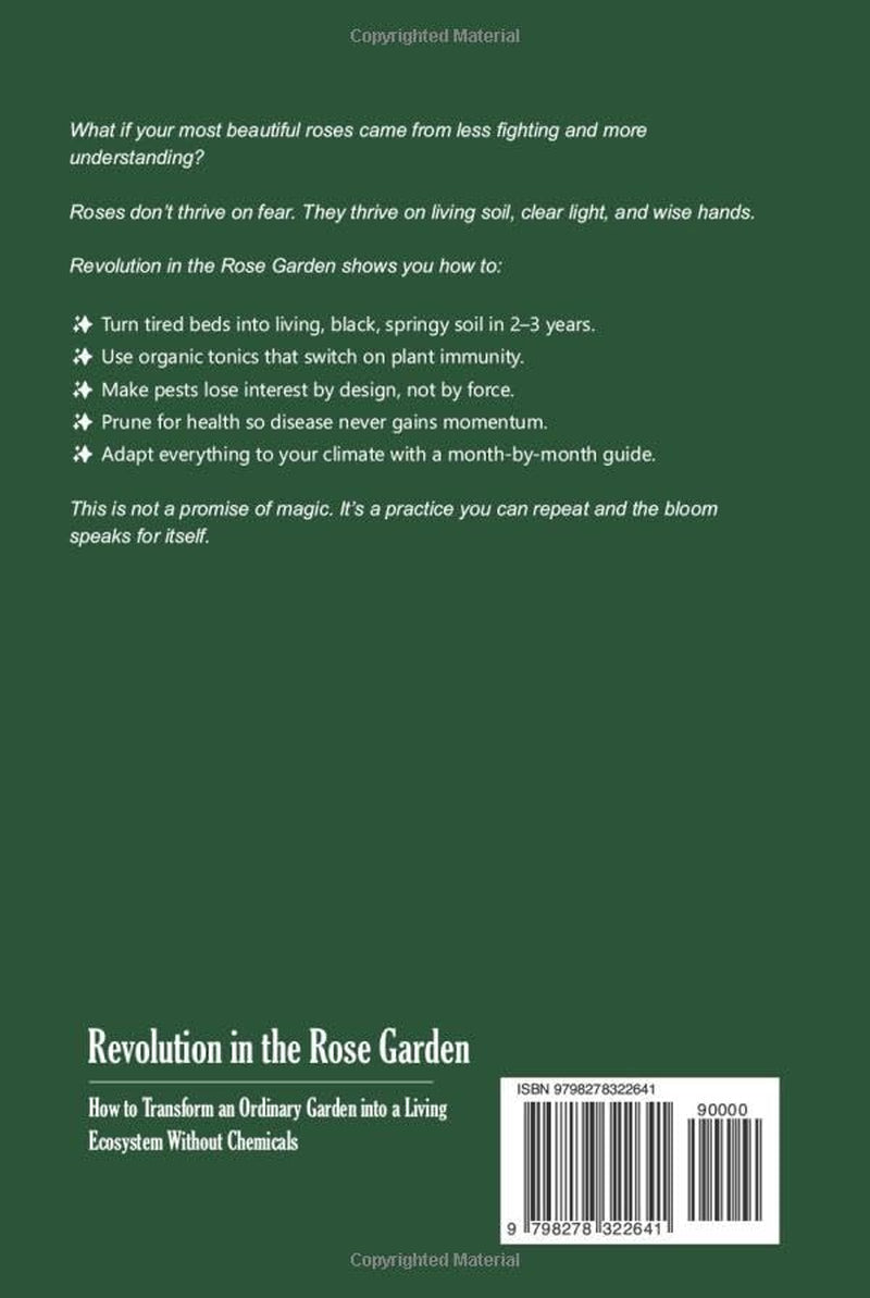 Revolution in the Rose Garden - Organic Rose Gardening: A Practical Guide to Building Living Soil, Preventing Disease Naturally, and Growing Strong, Beautiful Roses Without Chemic