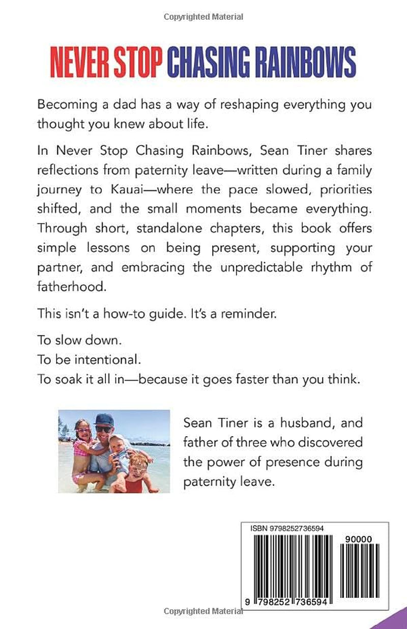 Never Stop Chasing Rainbows: Simple Lessons on Paternity Leave, Presence, and Fatherhood