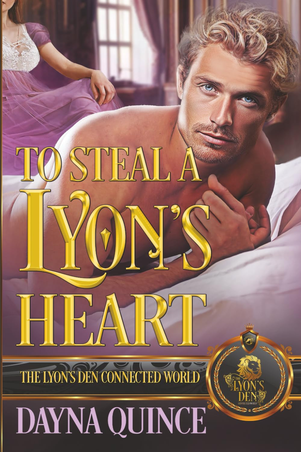 To Steal a Lyon’s Heart: The Lyon's Den Connected World