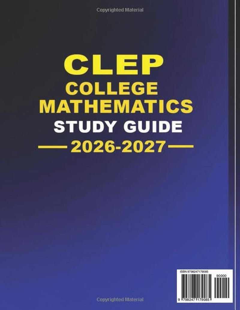 CLEP COLLEGE MATHEMATICS STUDY GUIDE 2026-2027: Comprehensive Review, Step-by-Step Lessons, Practice Exams, and Test Strategies to Help You Pass and Earn College Credit Fast.