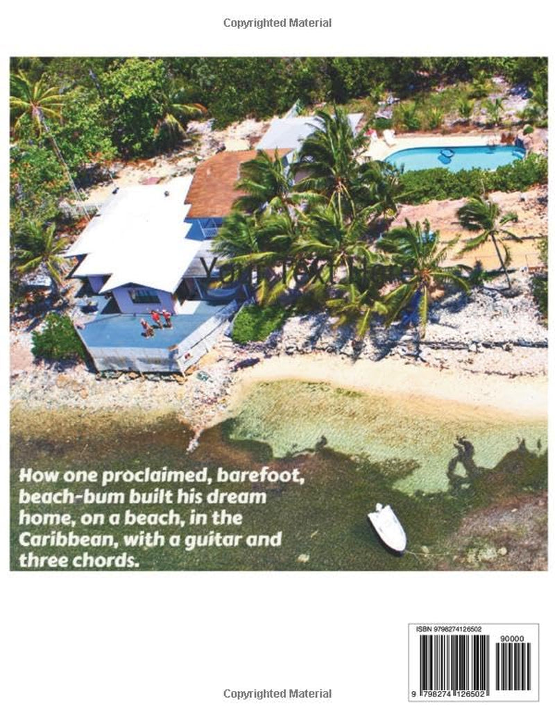 Three Chords and a Guitar: How to Buy a Beach House, in the Caribbean with Three Chords and a Guitar