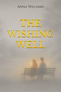 The Wishing Well: A story about kindness, love and quiet magic.
