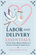Labor and Delivery Essentials: A First-Time Mom's Guide to a Smooth Hospital Experience