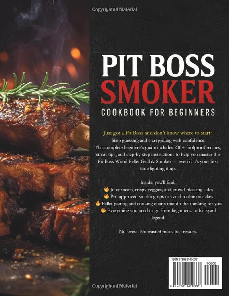 Pit Boss Smoker Cookbook for Beginners: Your Go-To Guide to Smoking Everything to Perfection — 200+ Foolproof Recipes, Pro Wood Pairings & Smart Tips to Master Your Pit Boss