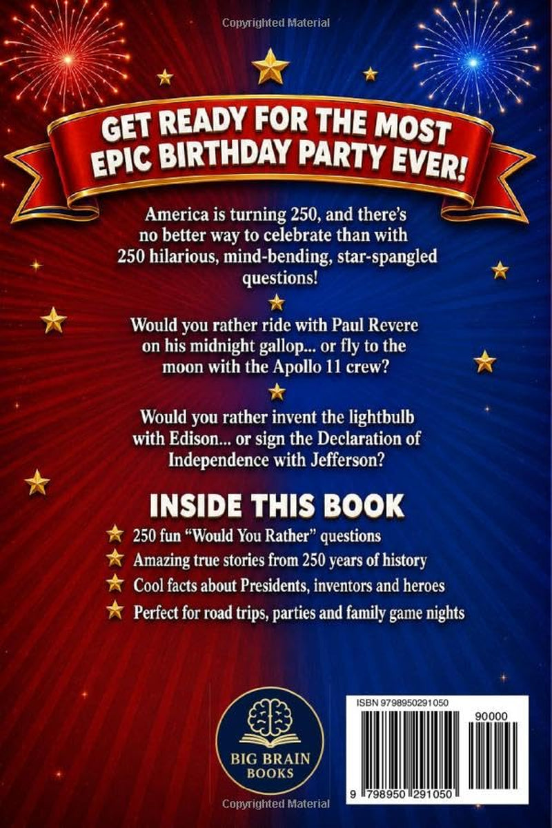 Would You Rather? America's 250th Birthday Edition: 200 Hilarious Questions Packed with U.S. History and Fun Facts — for Curious Kids 8–12 (USA 250th Anniversary)