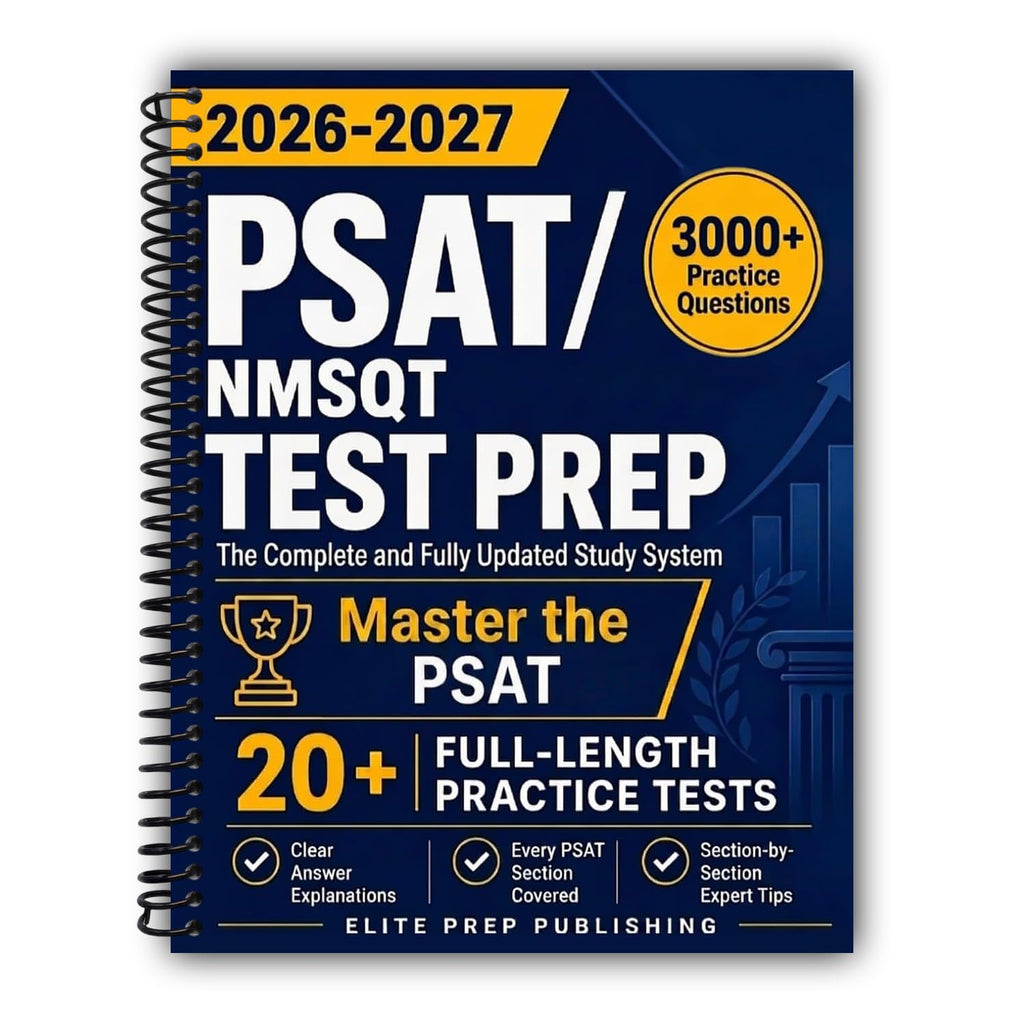 PSAT/NMSQT Test Prep: The Complete and Fully Updated Study System to Master the PSAT – Full-Length Practice Tests, Step-by-Step Explanations, and Exam-Day Tips