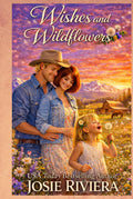 Wishes and Wildflowers: A Sweet Second Chance Cowboy Romance (Montana Sweethearts)