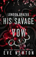 His Savage Vow: A Bratva Mafia Romance (London Bratva)