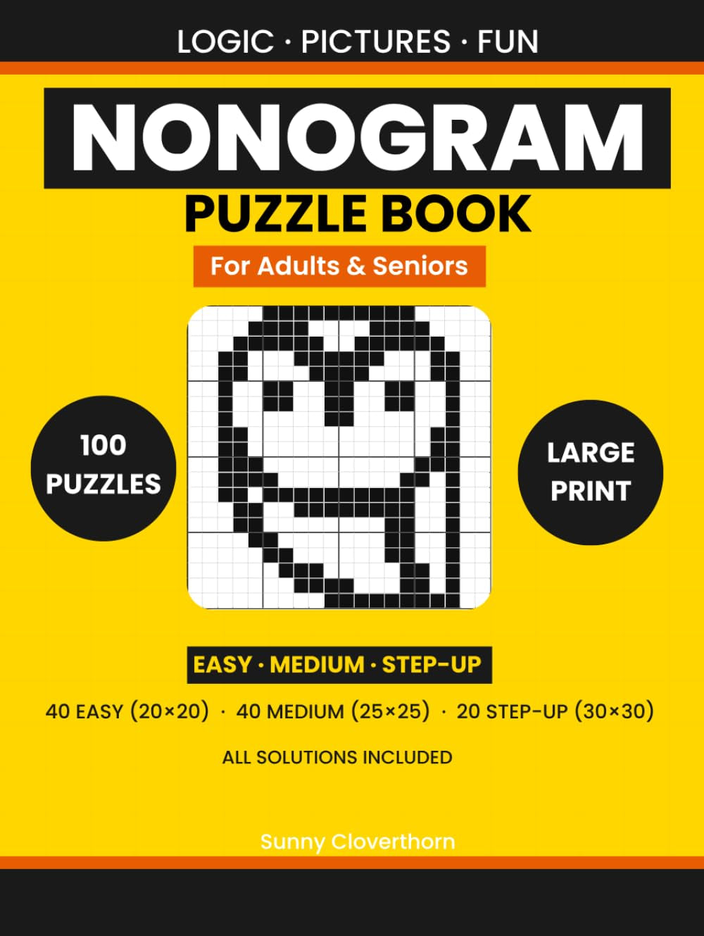 Nonogram Puzzle Book for Adults and Seniors: 100 Large Print Picture Logic Puzzles | Easy to Medium | 20x20, 25x25 & 30x30 Grids | All Solutions Included