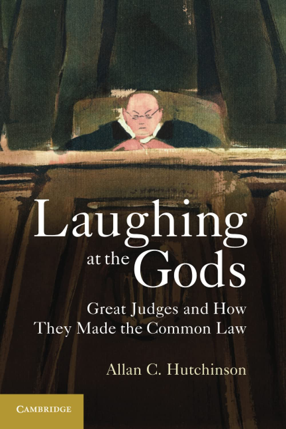 Laughing at the Gods: Great Judges and How They Made the Common Law