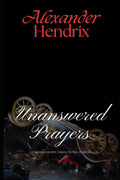 Unanswered Prayers: Conversations with Charles, The Earl of Madera (The Witness Books)