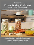 The Original Freeze Drying Cookbook: From Fresh to Forever (The Freeze Drying Cookbook brought to you by The Freeze Drying Community)