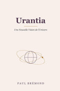 Urantia: Une Nouvelle Vision de l’Univers (French Edition)