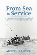 From Sea To Service: A Vietnamese Refugee’s Incredible Journey to Honor His Promise