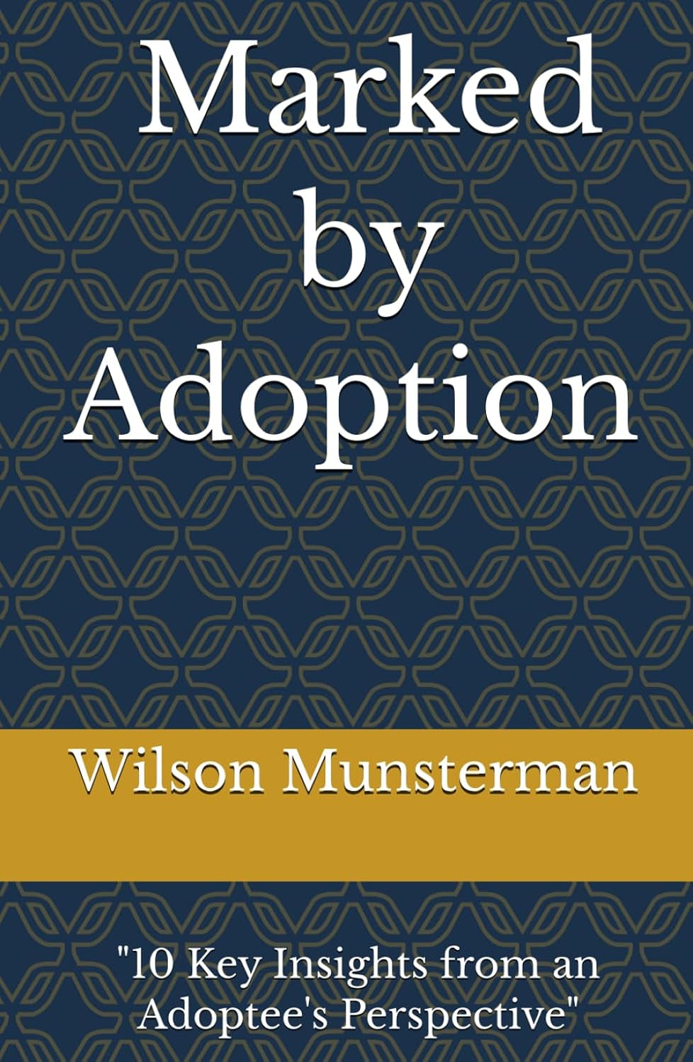 Marked by Adoption: "10 Key Insights from an Adoptee's Perspective"
