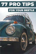 77 TIPS FOR YOUR VW BEETLE: This new book reveals the best-kept secrets of the Volkswagen Beetle.