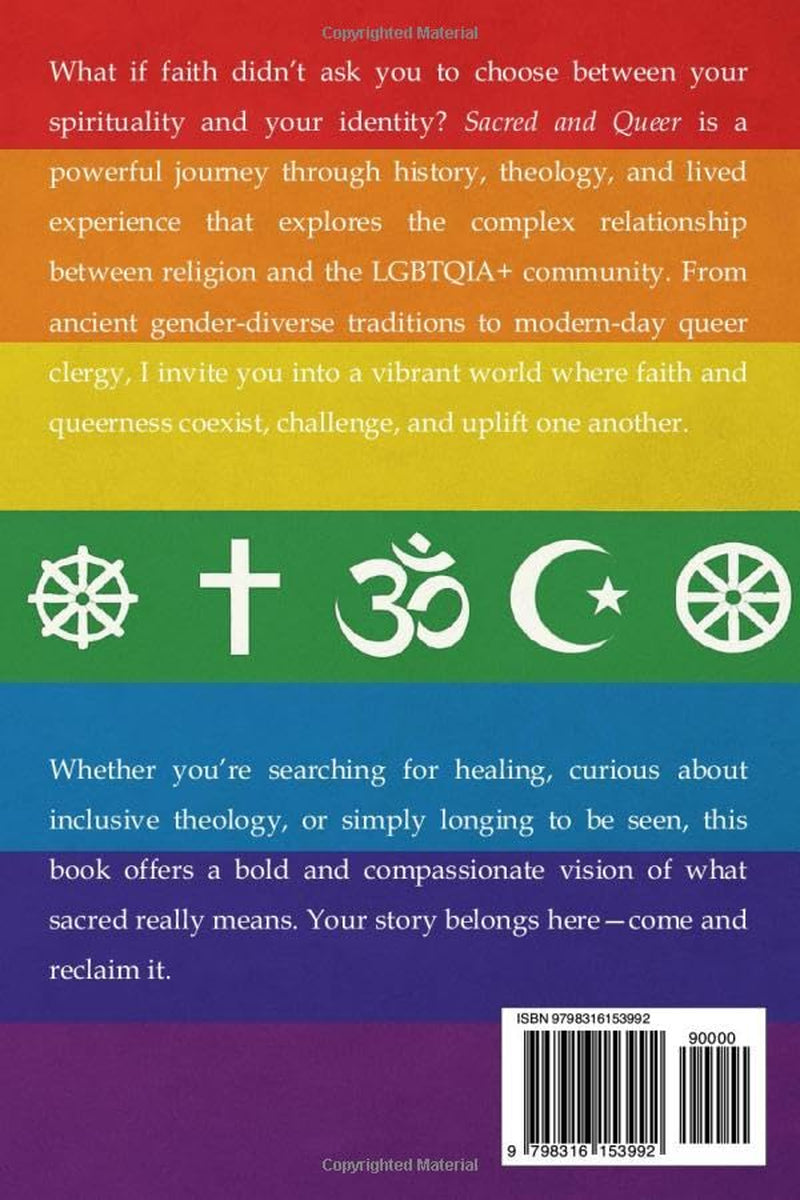 Sacred and Queer: Reclaming Faith from the Margins: How religion, identity, and liberation intersect in the lives of LGBTQIA+ believers