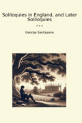 Soliloquies in England, and Later Soliloquies (Classic Books)