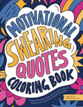Motivational Swearing Quotes: A Swear Word Adult Coloring Book with Stress Relieving Designs and Funny Sweary Inspirational Quotes (Gag Gift for Swearing Lovers)