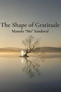 The Shape of Gratitude: Finding Peace in What Remains