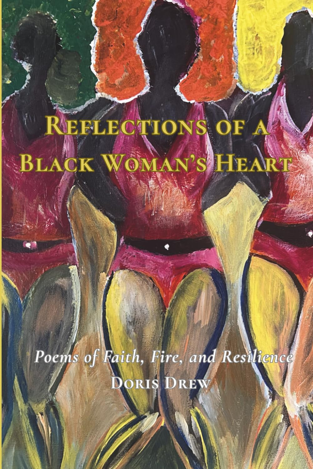 Reflections of a Black Woman's Heart: Poems of Faith, Fire and Resilience