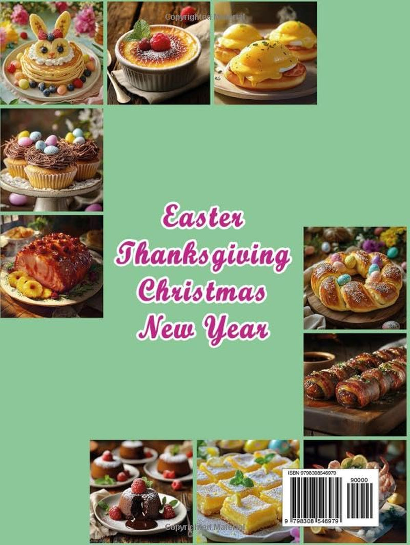 The Ultimate Holiday Cookbook: 120+ Festive, Delicious, and Traditional Holiday Recipes for Easter, Thanksgiving, Christmas, and New Year (Holiday Cookbooks)