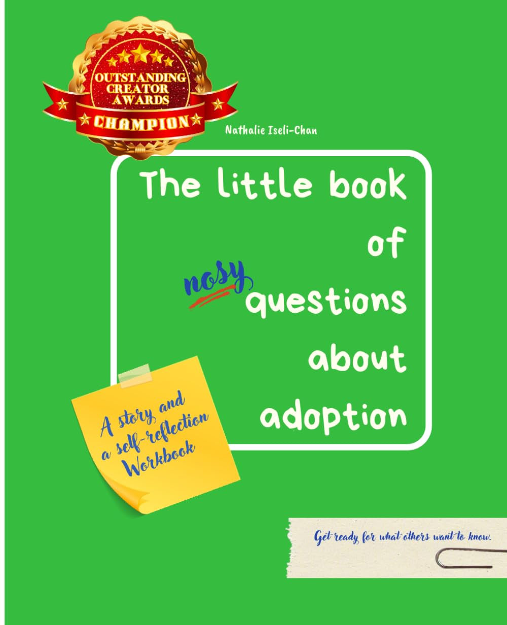 The Little Book of Nosy Questions about Adoption: The unique combination of a story and a self-reflection workbook to get ready for what others want to know about adoption
