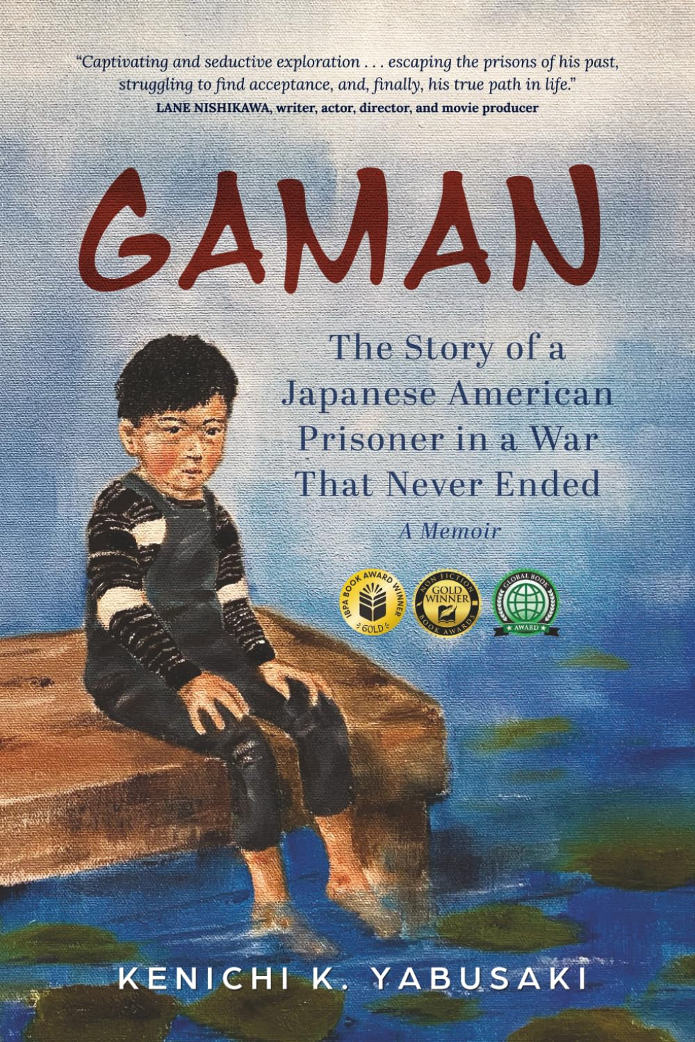 Gaman: The Story of a Japanese American Prisoner in a War That Never Ended