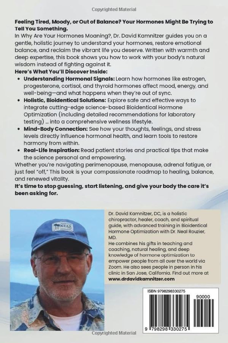 Why Are Your Hormones Moaning?: A Holistic Guide to Bioidentical Hormones, Emotional Balance, and Getting Your Life Back!