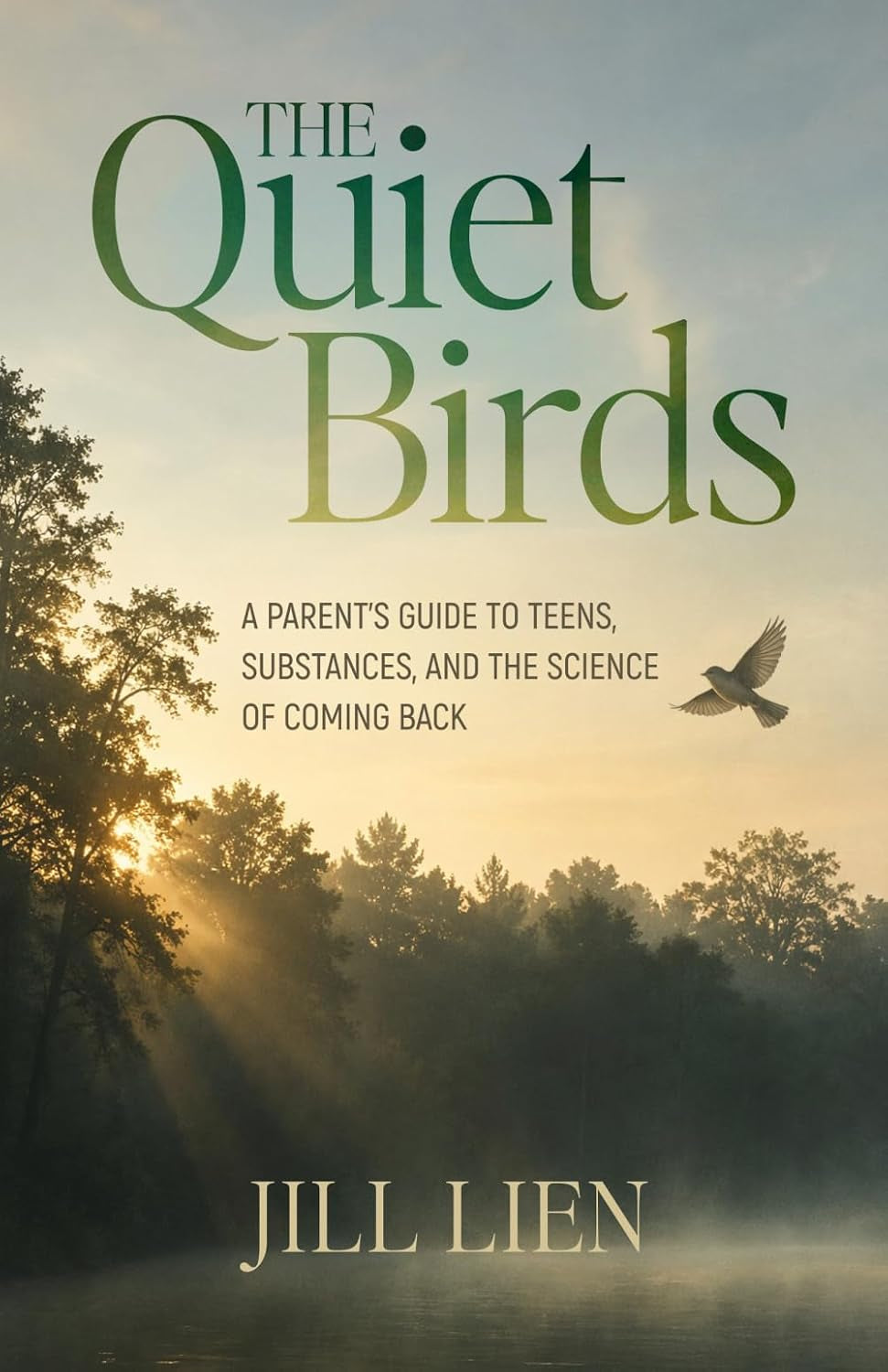 The Quiet Birds: A Parent's Guide to Teens, Substances, and The Science of Coming Back
