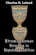 Etruscan Roman Remains in Popular Tradition
