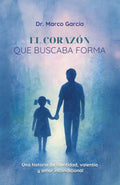 El Corazón Que Buscaba Forma: Una historia de identidad, valentía y amor incondicional (Spanish Edition)
