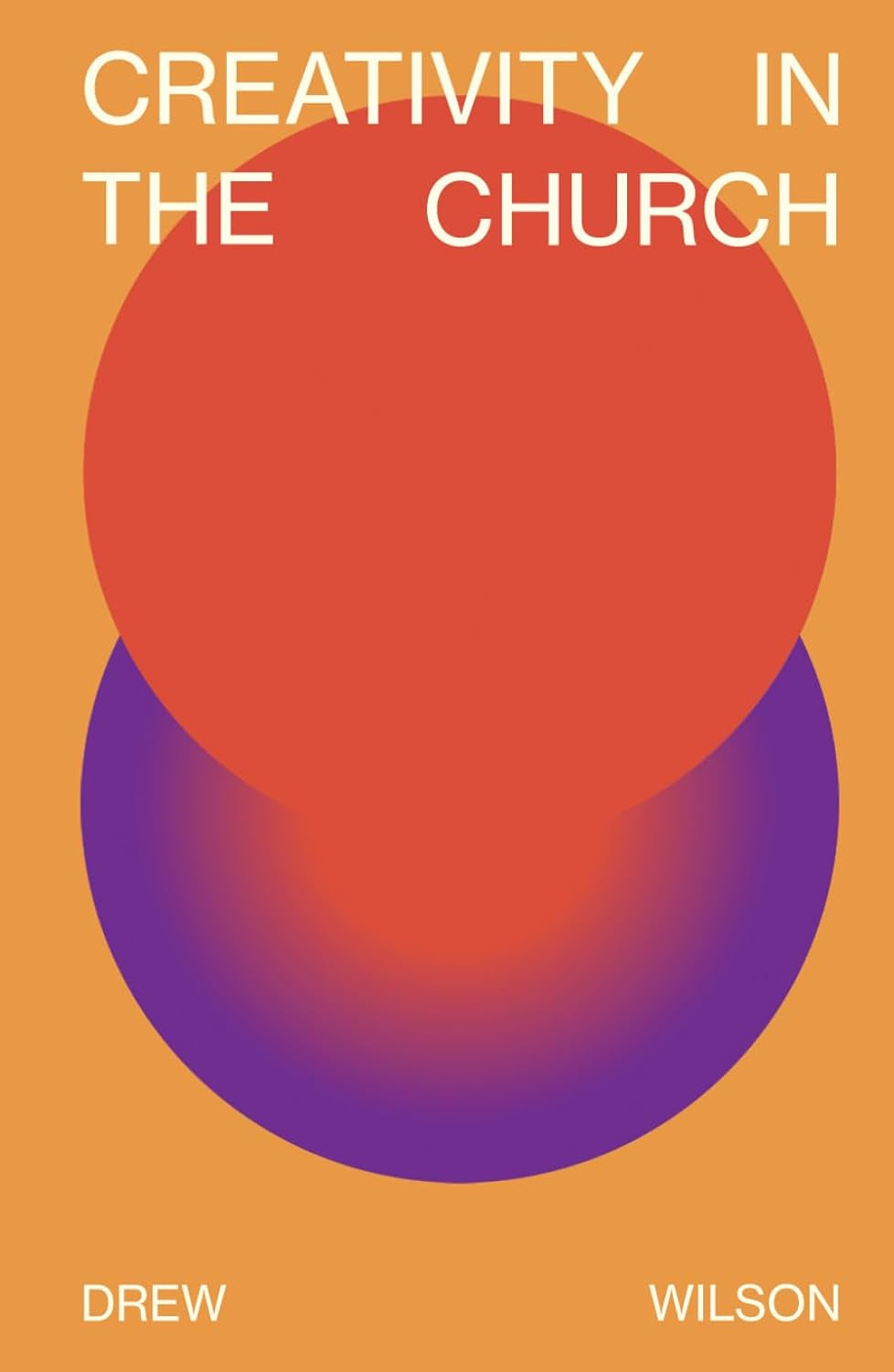 Creativity In The Church: Why Art and Design Are Necessary For the Christian Life