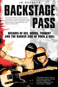 Backstage Pass: Decades of Sex, Drugs, Tragedy and the Darker Side of Rock & Roll