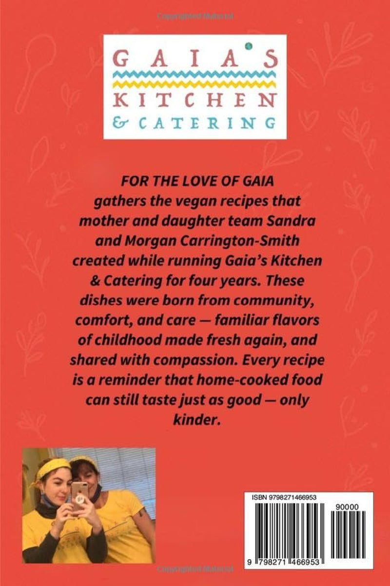 FOR THE LOVE OF GAIA: A Mother-Daughter Vegan Cookbook for Our Community