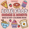 Cute Food Drinks & Sweets Coloring Book: Bold & Easy, Relaxing designs for Adults and Kids with Fast Food, Sweet Treads, Fruits and More!