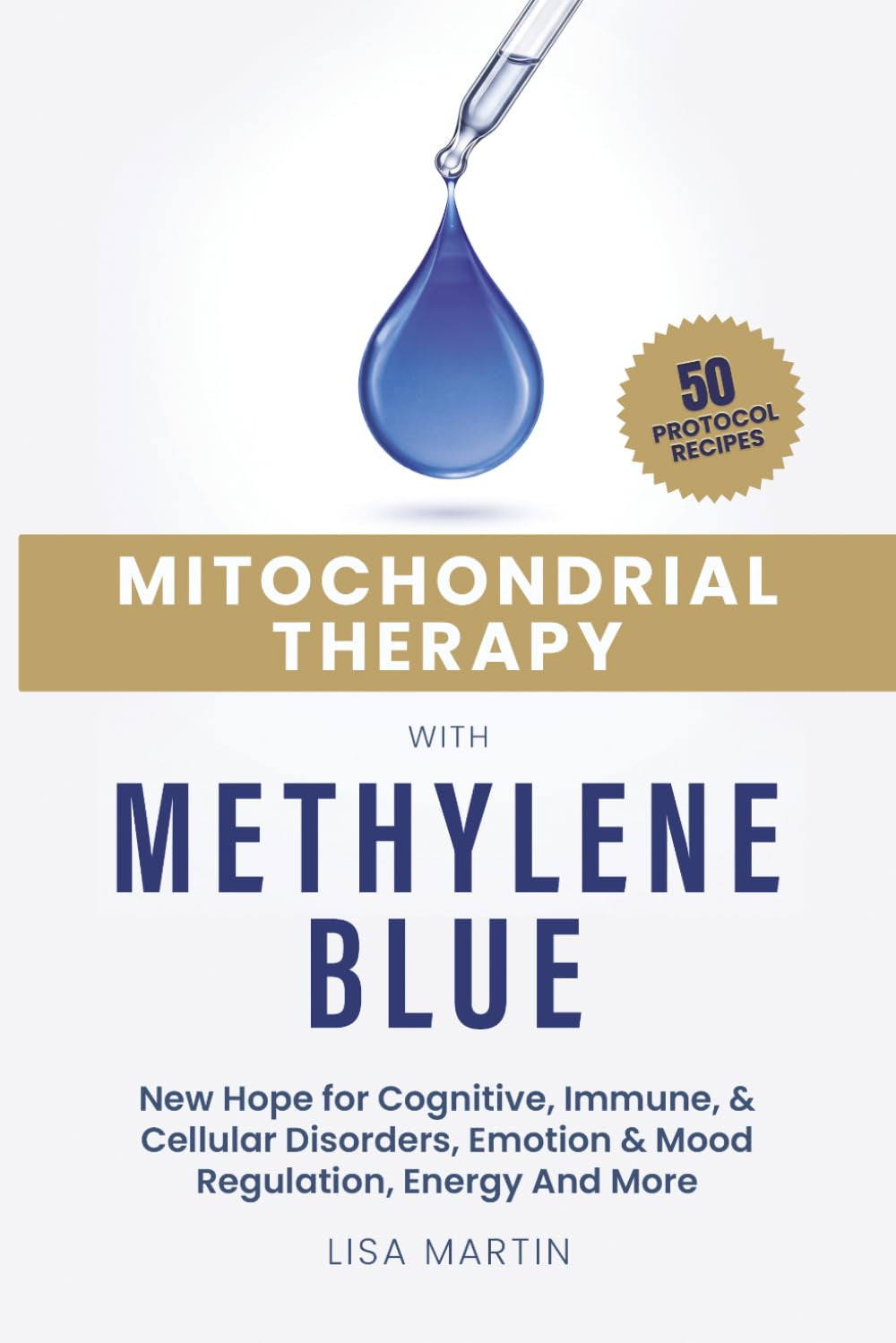 Mitochondrial Therapy With Methylene Blue: NEW HOPE for Cognitive, Immune, & Cellular Disorders, Emotion & Mood Regulation, Energy And More