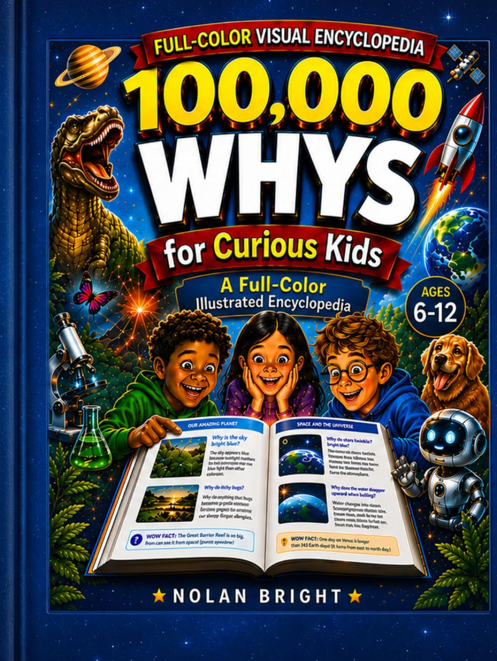 100,000 Whys for Curious Kids: Fully Illustrated Color Encyclopedia with Big Questions, Simple Answers, Wow Facts, Quizzes, and Picture Discoveries for Smart Kids Ages 6–12