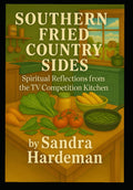 Southern Fried County Sides Spiritual Reflections from the TV Competition Kitchen