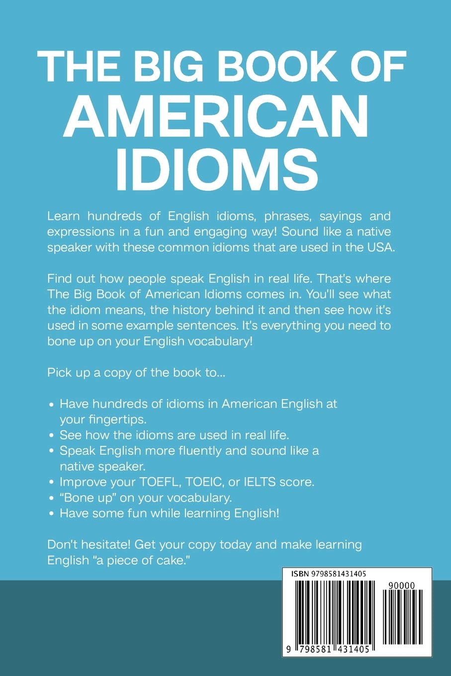 The Big Book of American Idioms: A Comprehensive Dictionary of English Idioms, Expressions, Phrases & Sayings (English Vocabulary Builder For Intermediate Learners)