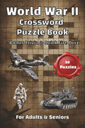 World War II Crossword Puzzle Book: Explore WWII History, Battles, Equipment & Key Figures Through Challenging Crosswords