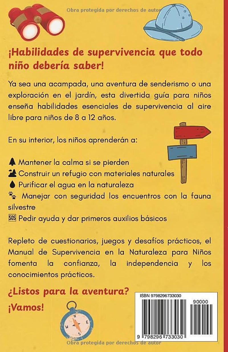 MANUAL DE SUPERVIVENCIA EN LA NATURALEZA PARA NIÑOS: Aprende a hacer fuego, construir refugios, encontrar comida y agua, orientarte para volver a casa ... auxilios con confianza. (Spanish Edition)